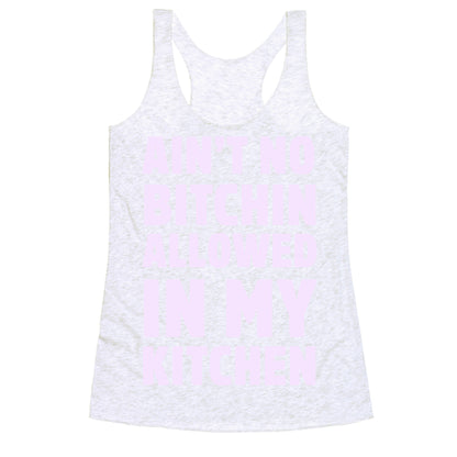 Ain't No Bitchin Allowed In My Kitchen Racerback Tank