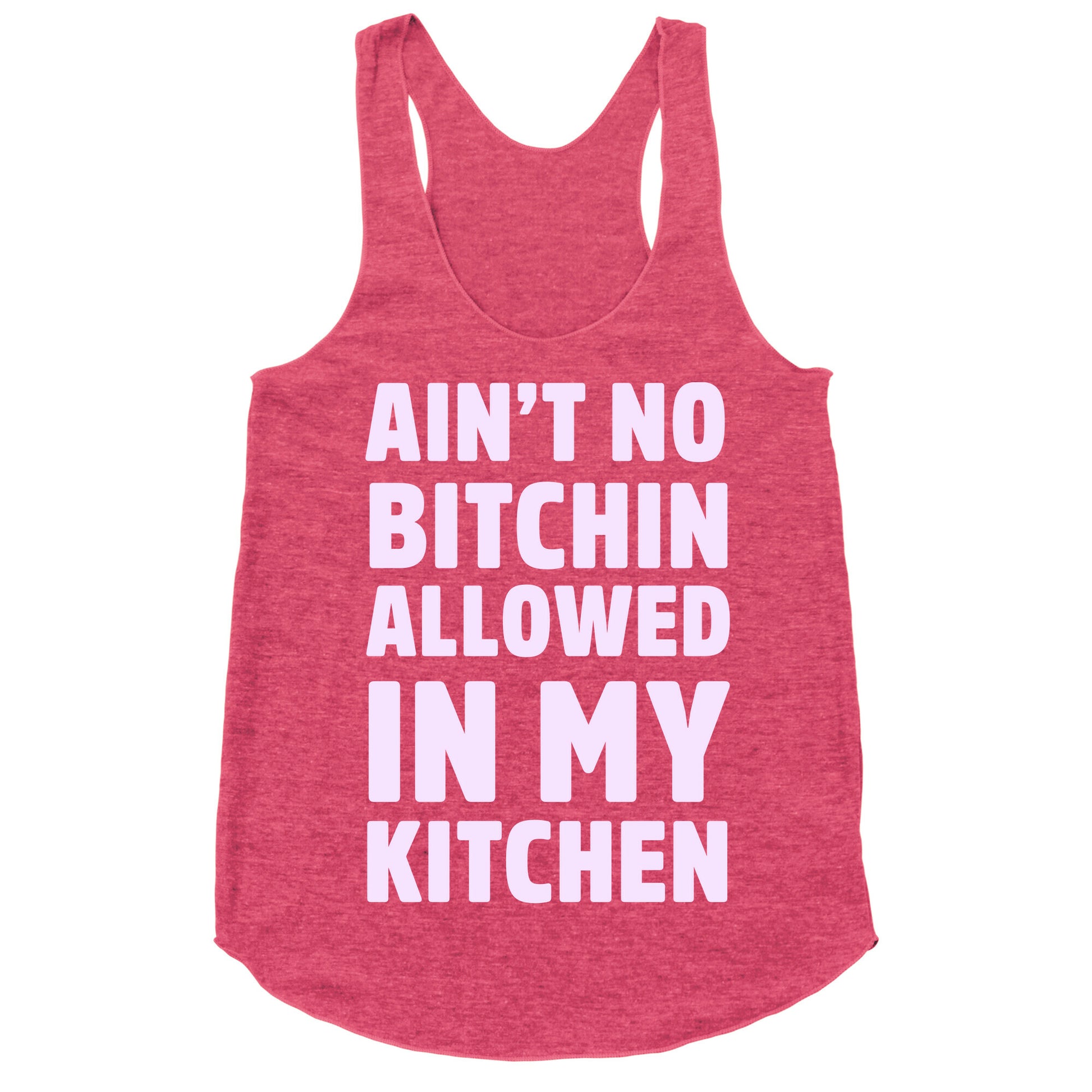 Ain't No Bitchin Allowed In My Kitchen Racerback Tank