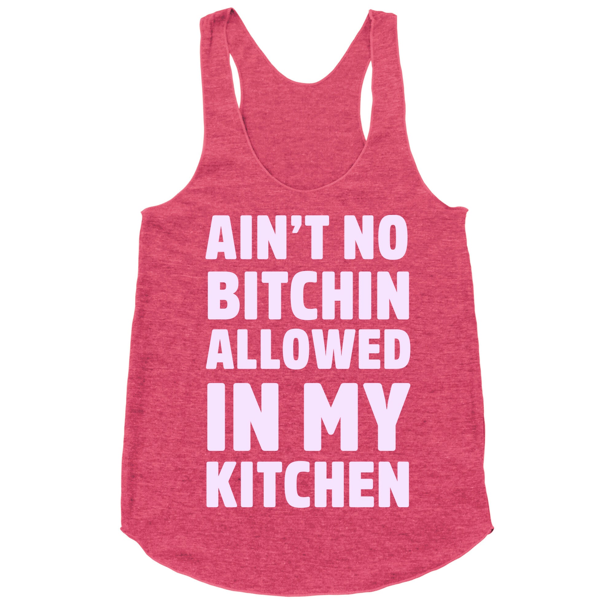 Ain't No Bitchin Allowed In My Kitchen Racerback Tank