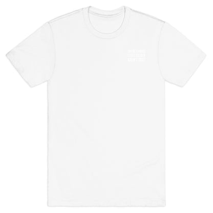 You're a Nosey Little Fucker Aren't You? T-Shirt