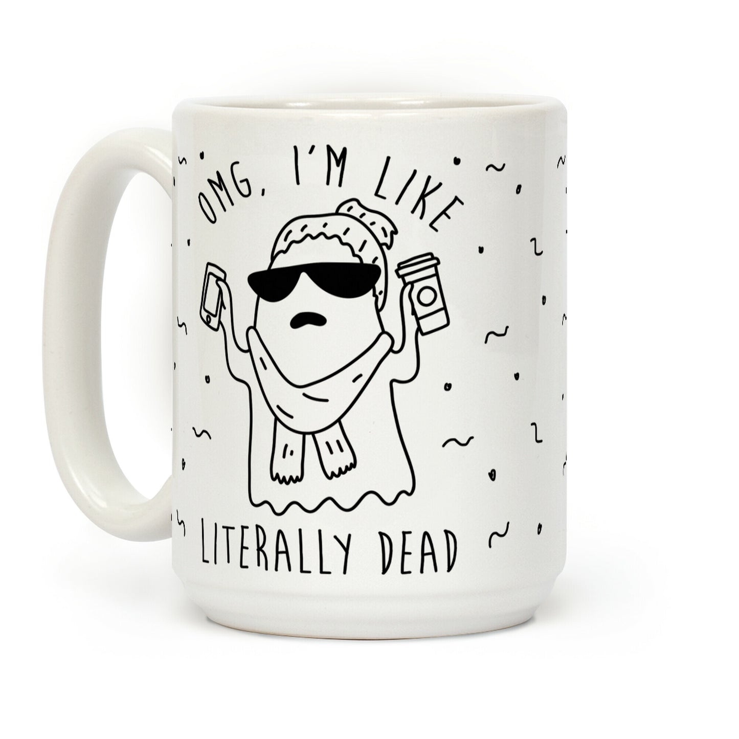 OMG I'm Like Literally Dead Ghost Coffee Mug