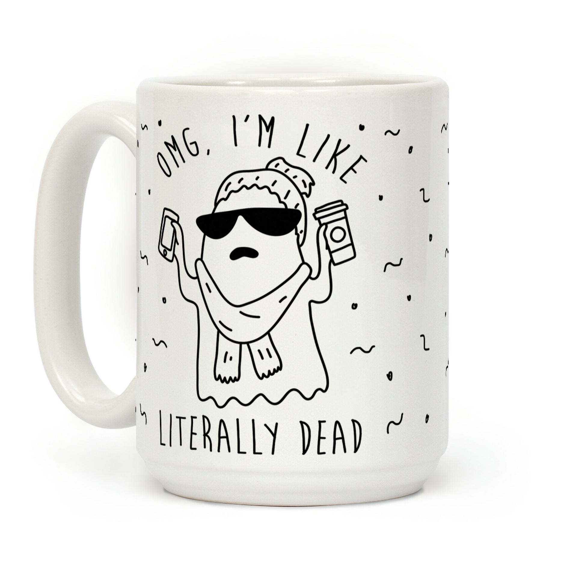 OMG I'm Like Literally Dead Ghost Coffee Mug