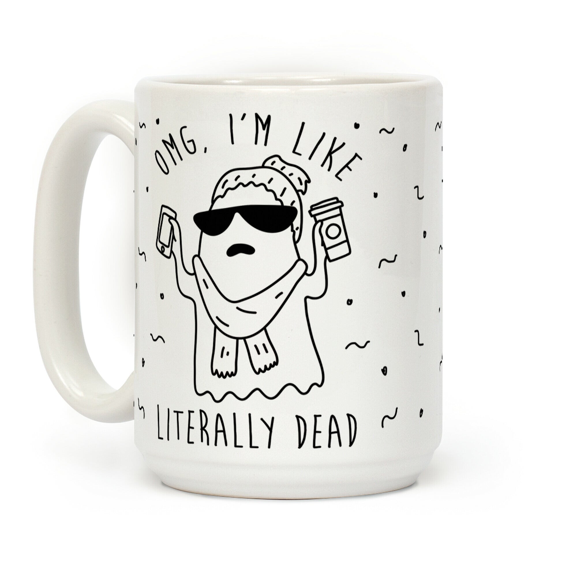 OMG I'm Like Literally Dead Ghost Coffee Mug