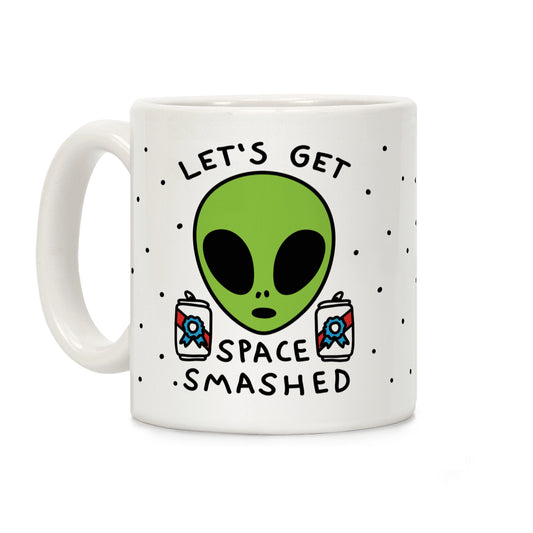 Let's Get Space Smashed Coffee Mug