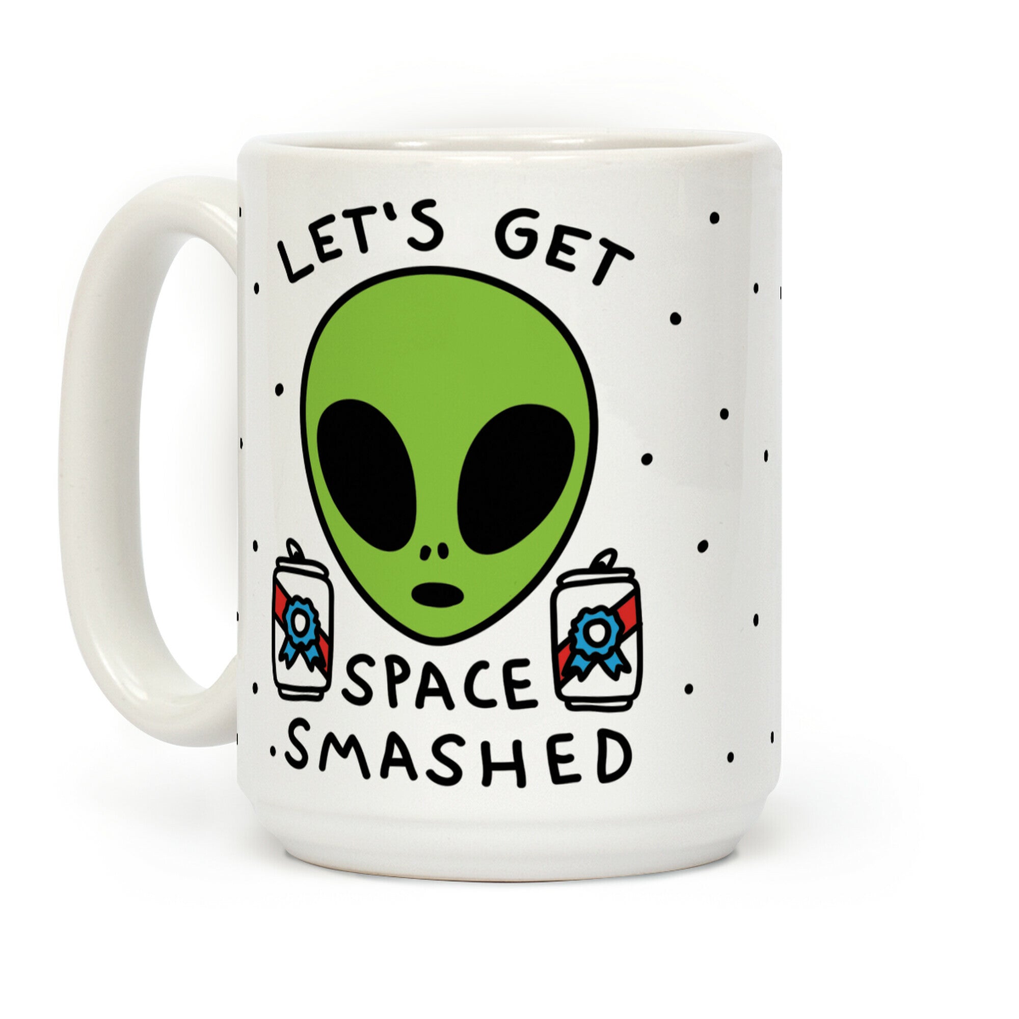 Let's Get Space Smashed Coffee Mug