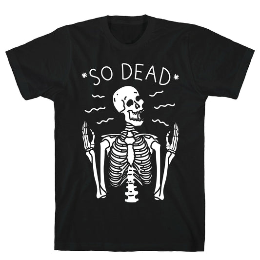 So Dead Skeleton (White) T-Shirt