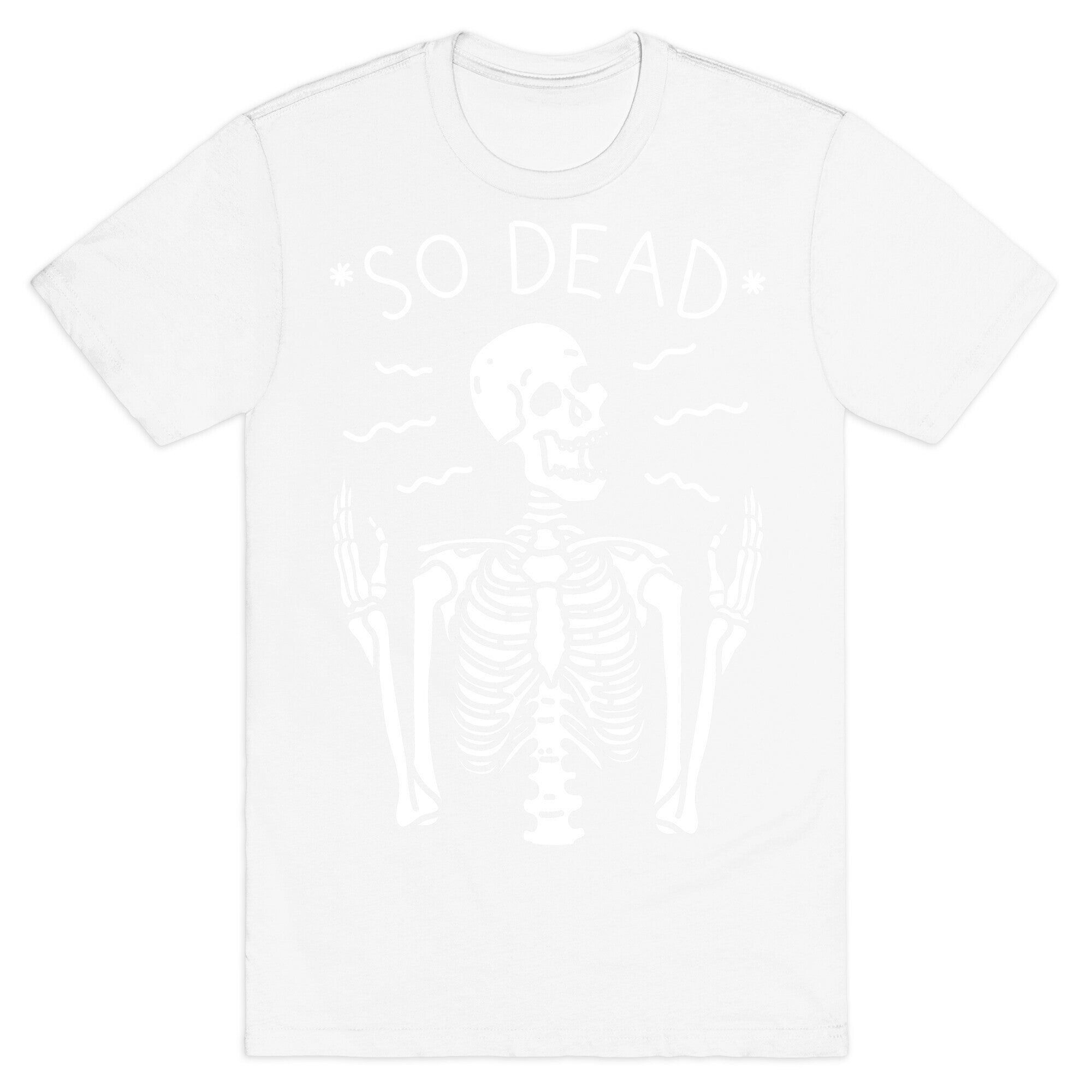 So Dead Skeleton (White) T-Shirt