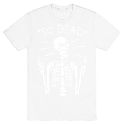 So Dead Skeleton (White) T-Shirt