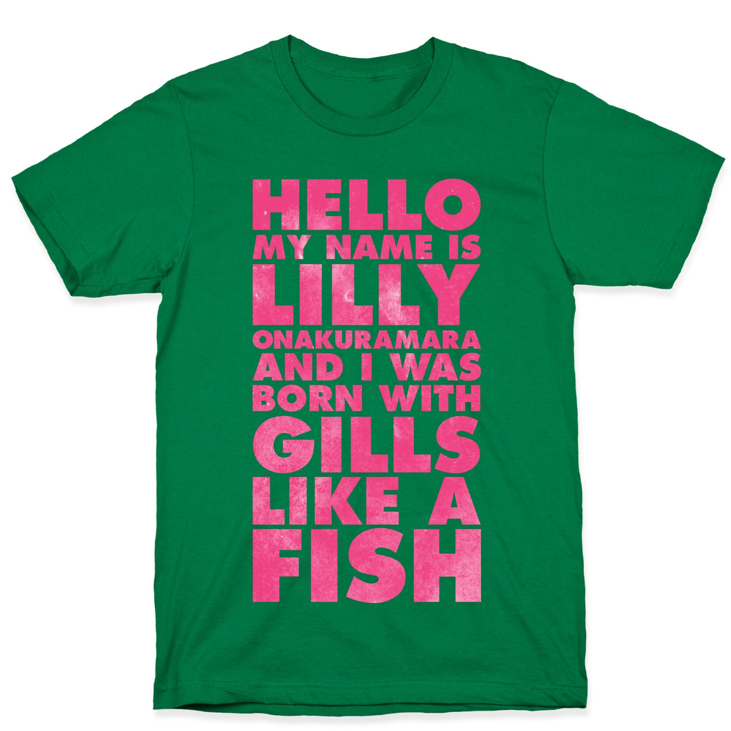 Hello My Name Is Lilly Onakuramara and I Was Born With Gills Like a Fish T-Shirt