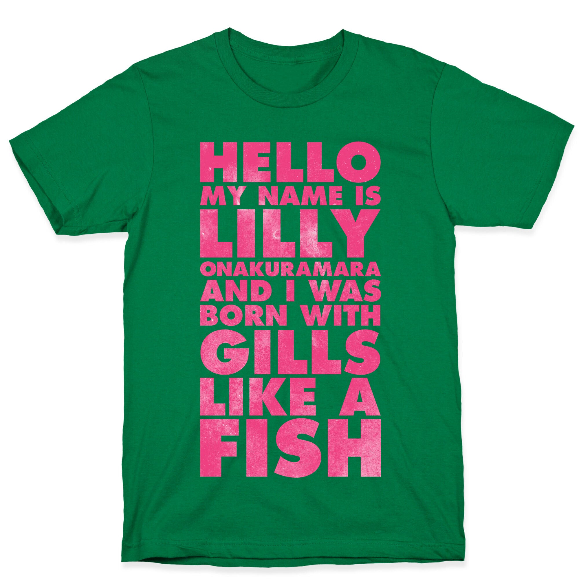 Hello My Name Is Lilly Onakuramara and I Was Born With Gills Like a Fish T-Shirt