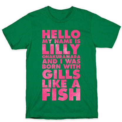 Hello My Name Is Lilly Onakuramara and I Was Born With Gills Like a Fish T-Shirt