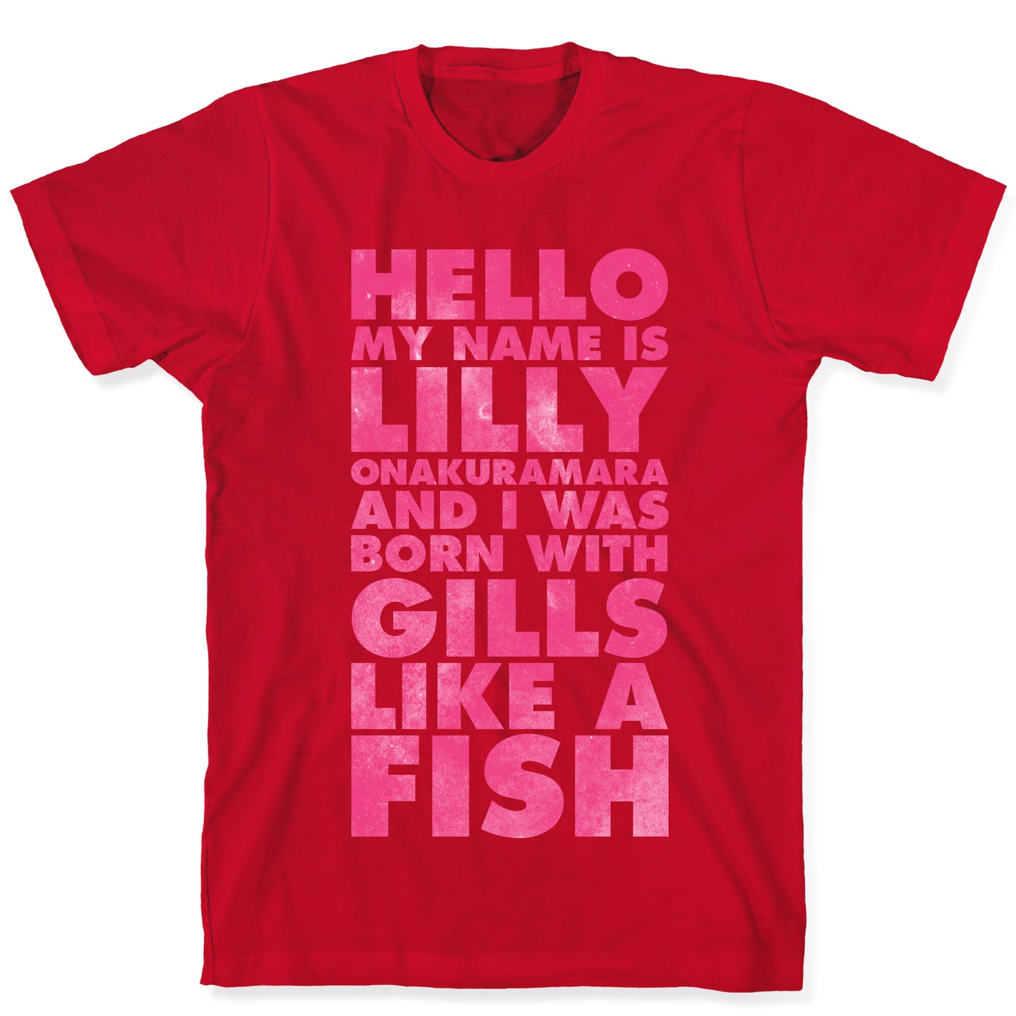 Hello My Name Is Lilly Onakuramara and I Was Born With Gills Like a Fish T-Shirt