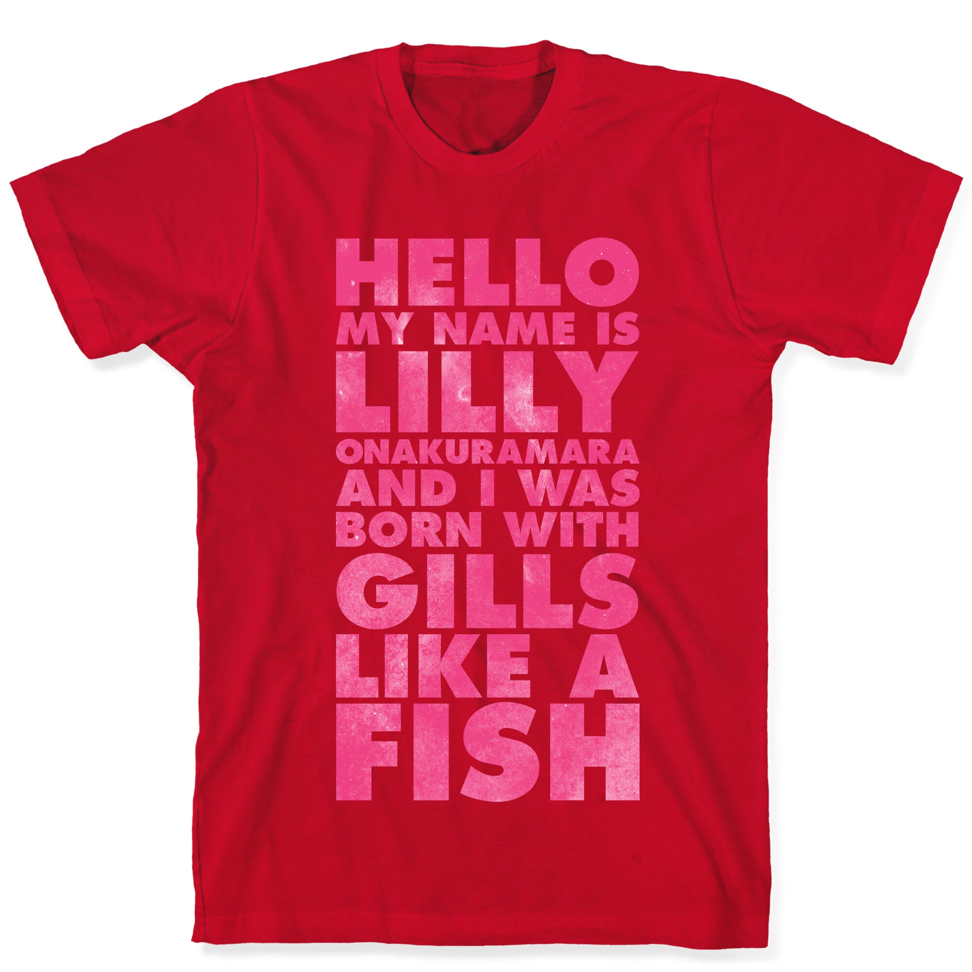 Hello My Name Is Lilly Onakuramara and I Was Born With Gills Like a Fish T-Shirt