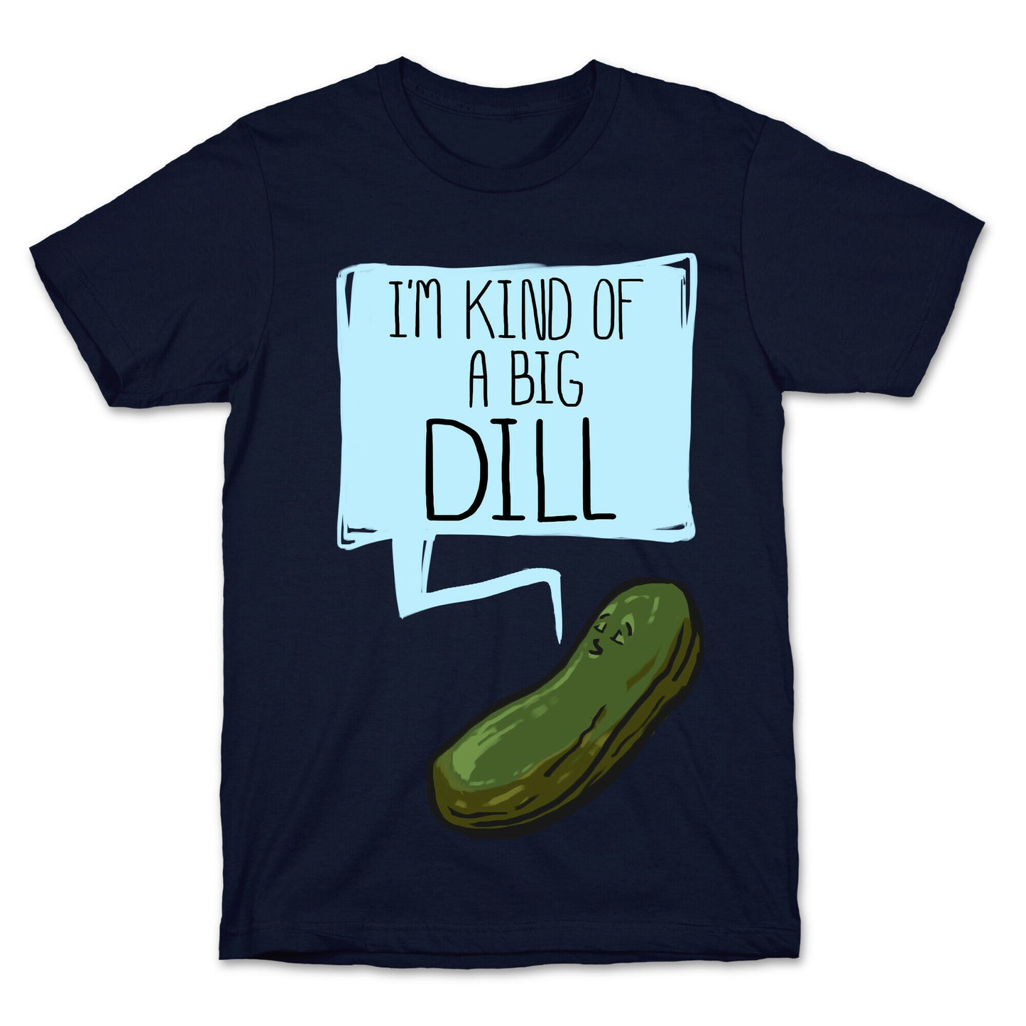 I'm Kind of a Big Dill T-Shirt