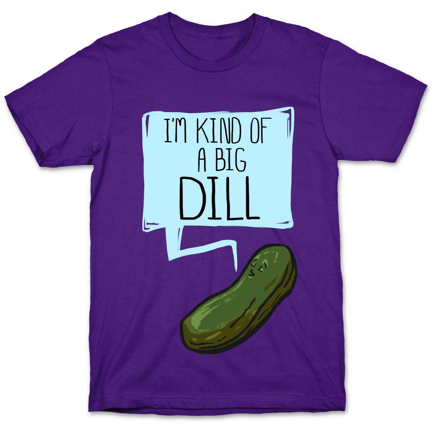 I'm Kind of a Big Dill T-Shirt