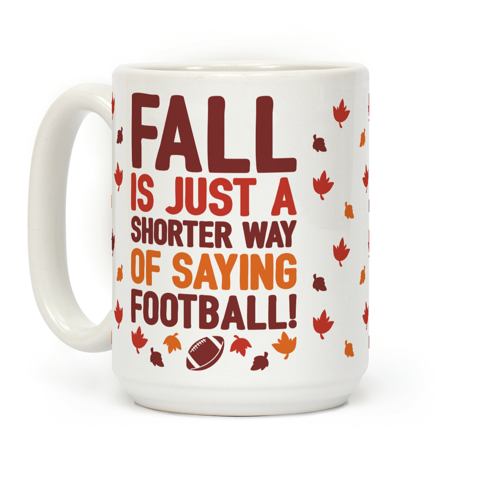 Fall Is Just A Shorter Way of Saying Football Coffee Mug