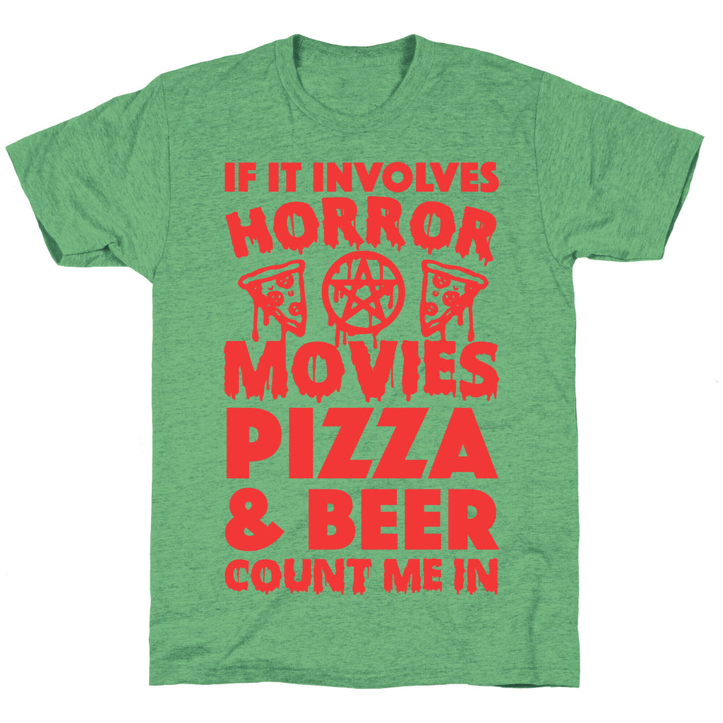 If It Involves Horror Movies, Pizza and Beer Count Me In Unisex Triblend Tee