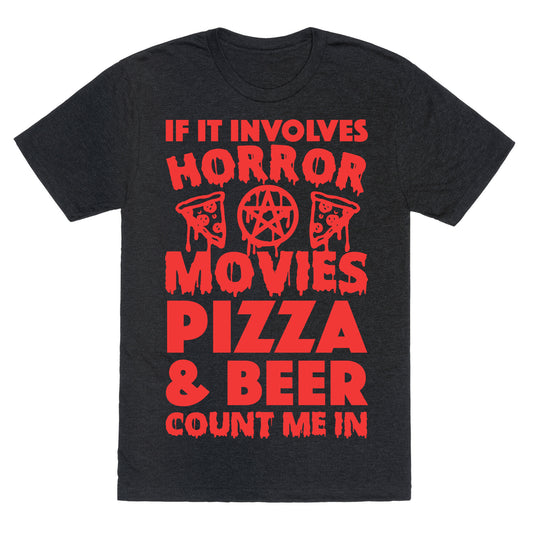 If It Involves Horror Movies, Pizza and Beer Count Me In Unisex Triblend Tee