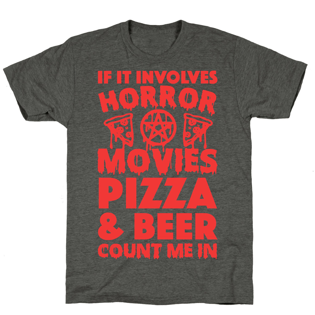If It Involves Horror Movies, Pizza and Beer Count Me In Unisex Triblend Tee