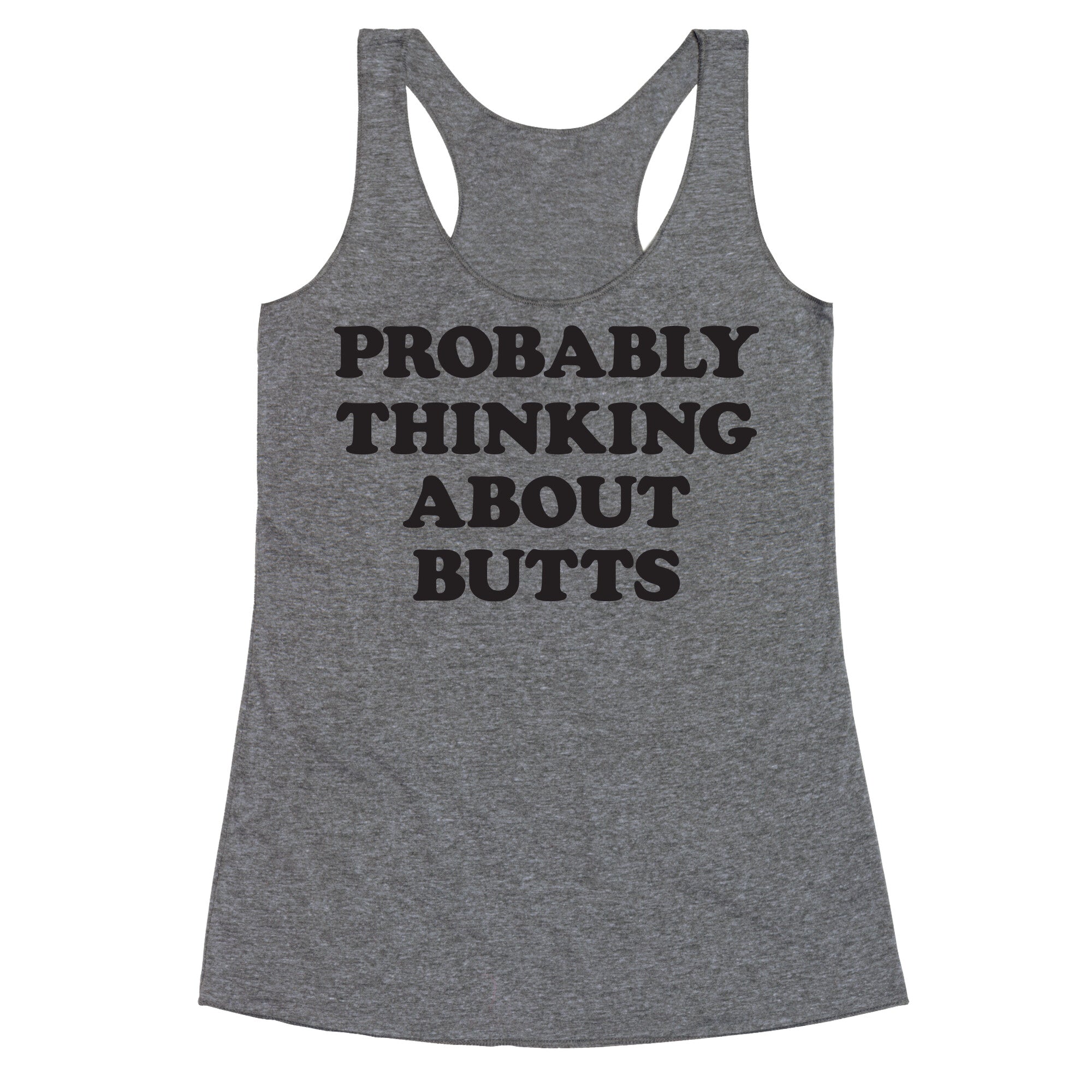 Probably Thinking About Butts Racerback Tank