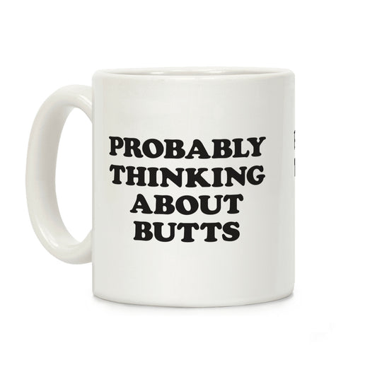 Probably Thinking About Butts Coffee Mug