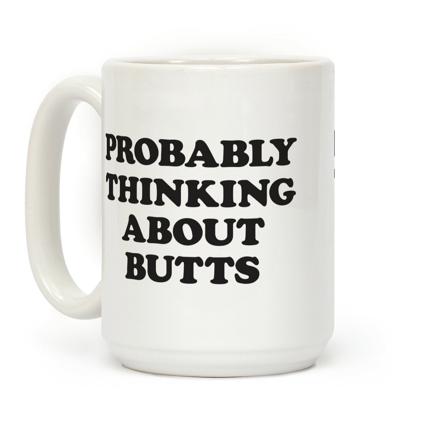 Probably Thinking About Butts Coffee Mug