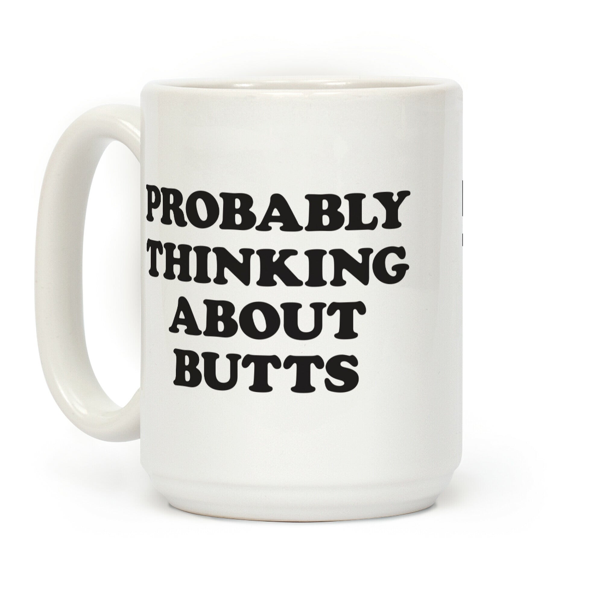 Probably Thinking About Butts Coffee Mug