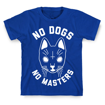 No Dogs No Masters T-Shirt
