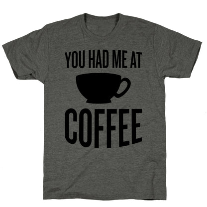 You Had Me At Coffee Unisex Triblend Tee