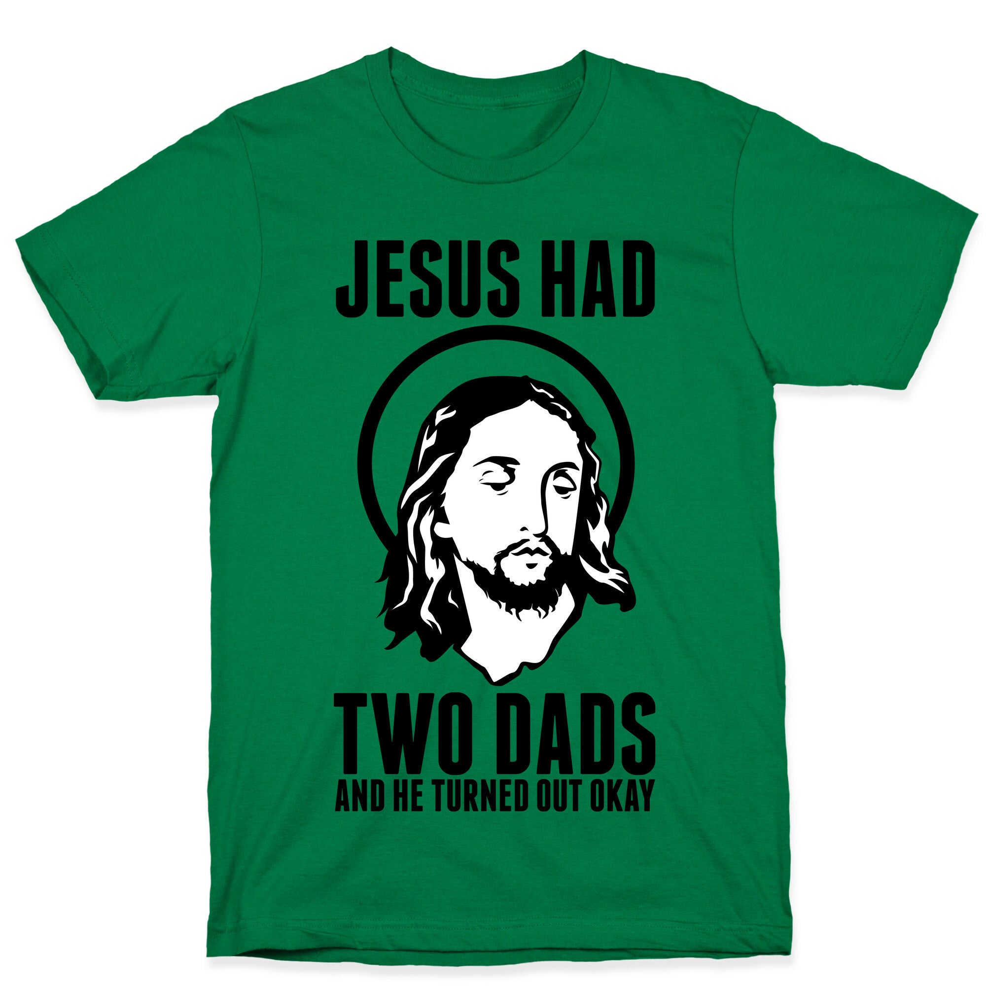 Jesus Had Two Dads T-Shirt