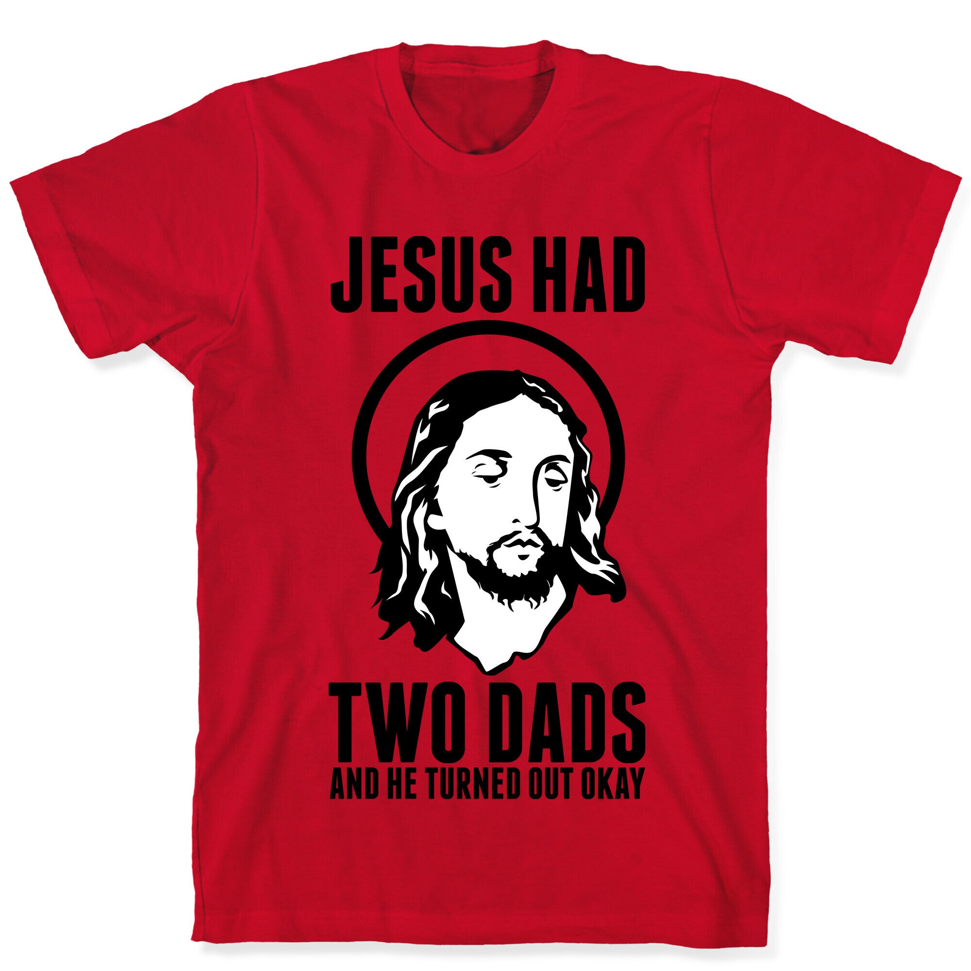 Jesus Had Two Dads T-Shirt