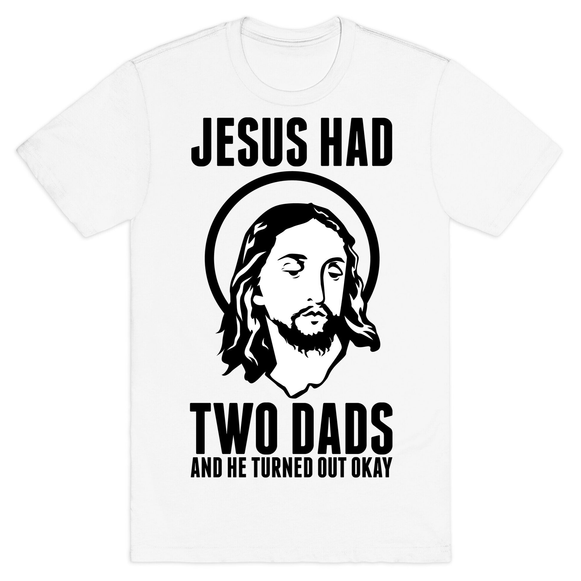 Jesus Had Two Dads T-Shirt