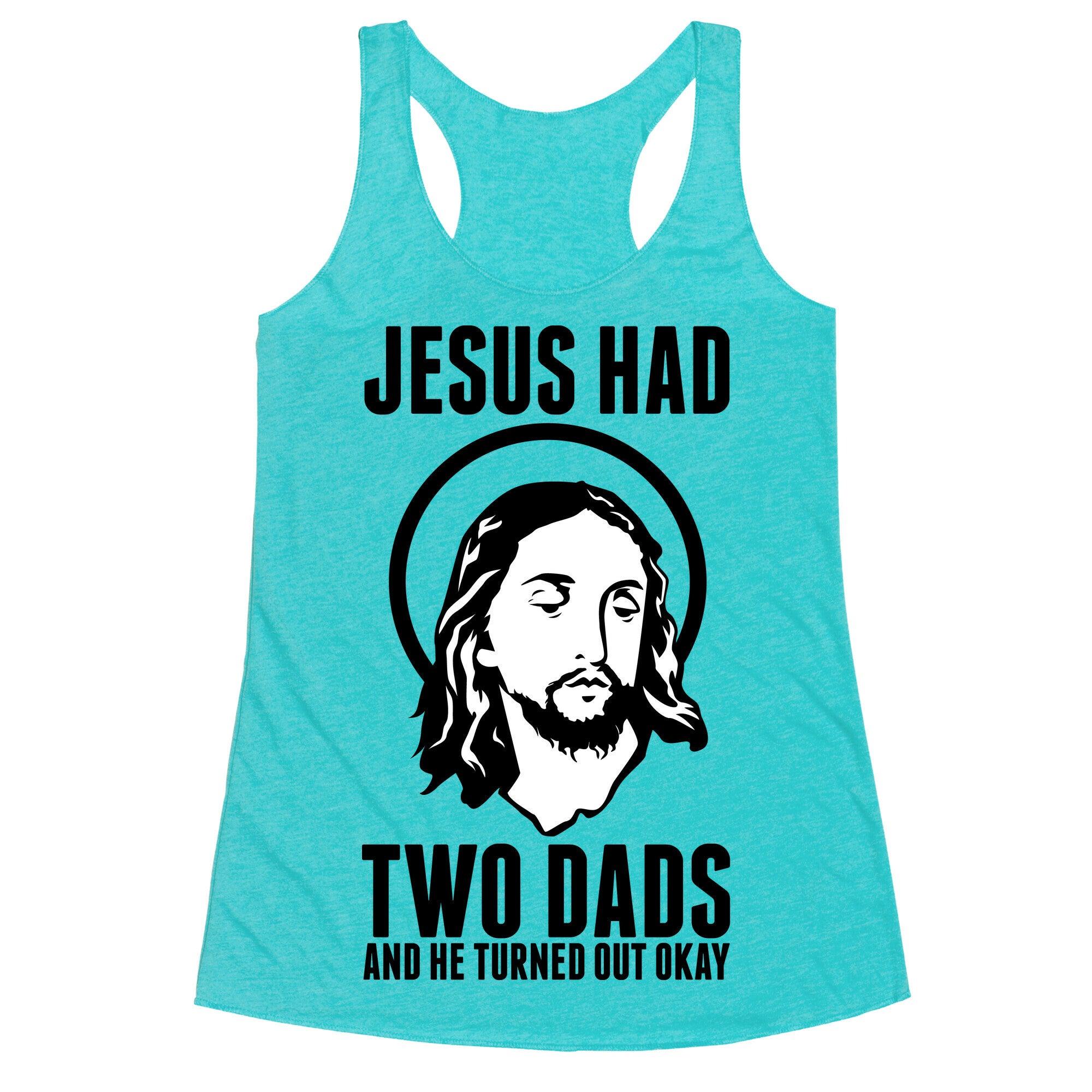 Jesus Had Two Dads Racerback Tank