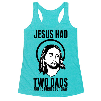 Jesus Had Two Dads Racerback Tank