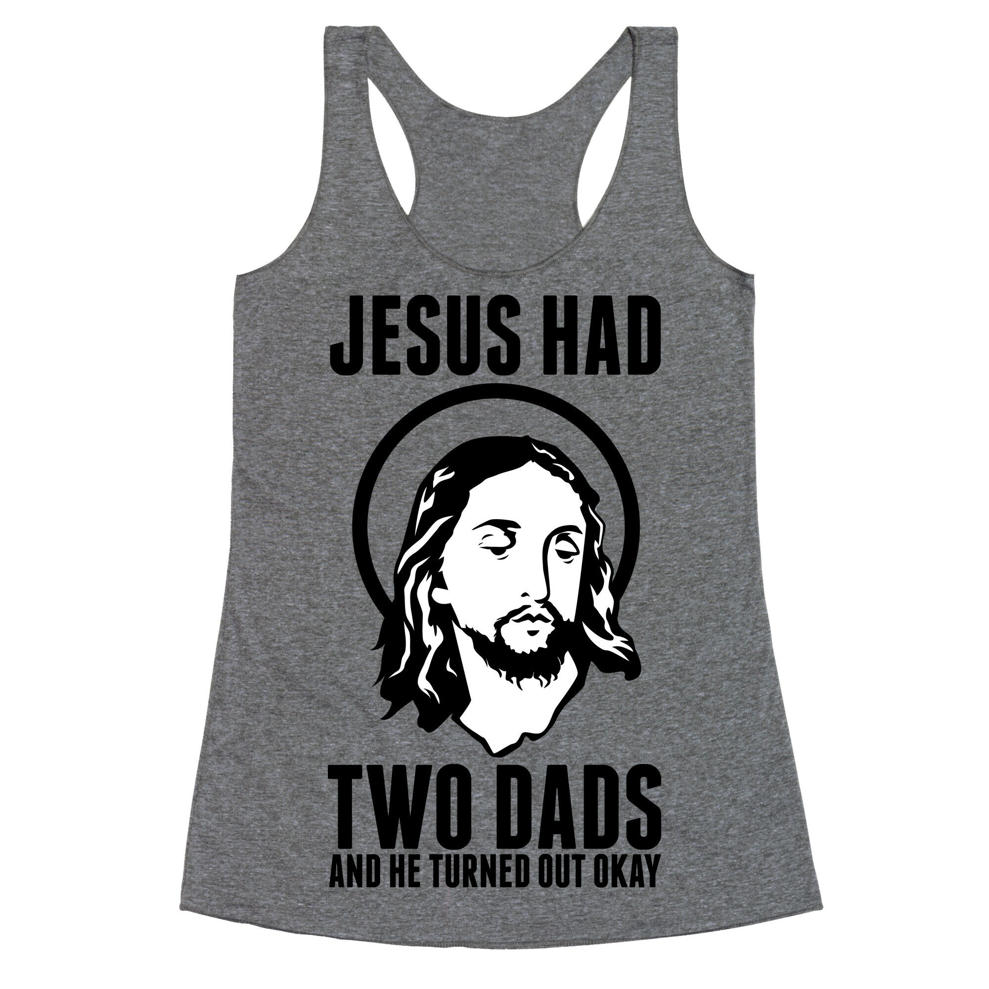 Jesus Had Two Dads Racerback Tank