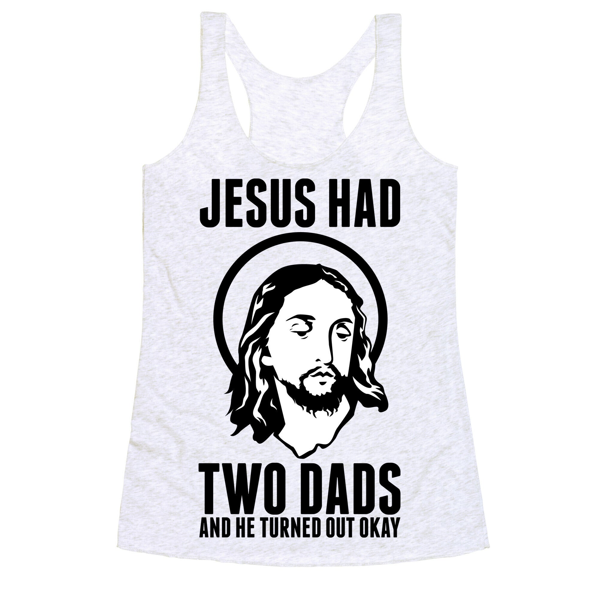Jesus Had Two Dads Racerback Tank
