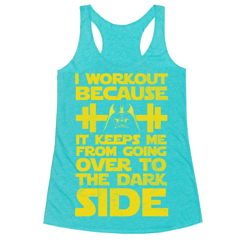 It Keeps me from the Darkside (workout) Racerback Tank