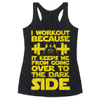 It Keeps me from the Darkside (workout) Racerback Tank