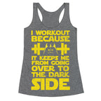 It Keeps me from the Darkside (workout) Racerback Tank