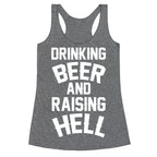 Drinking Beer and Raising Hell Racerback Tank