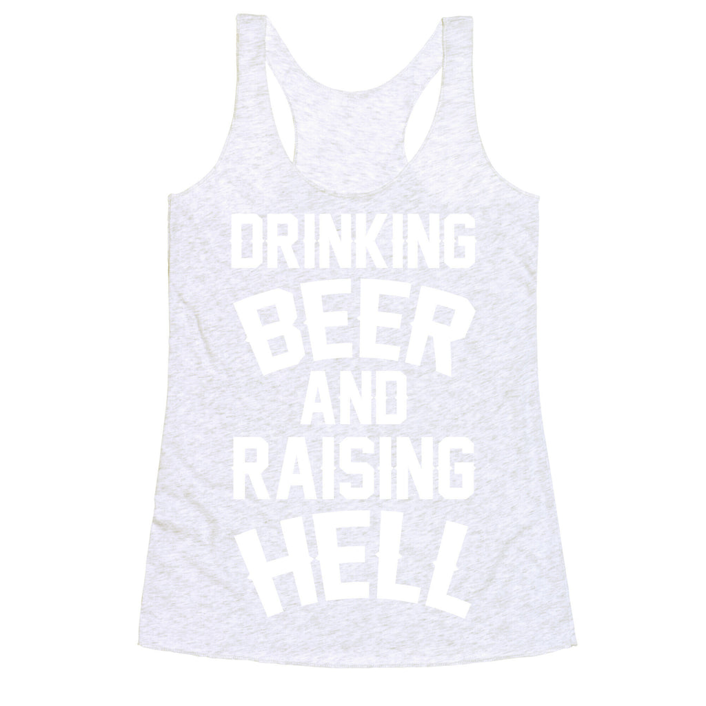 Drinking Beer and Raising Hell Racerback Tank