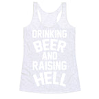Drinking Beer and Raising Hell Racerback Tank