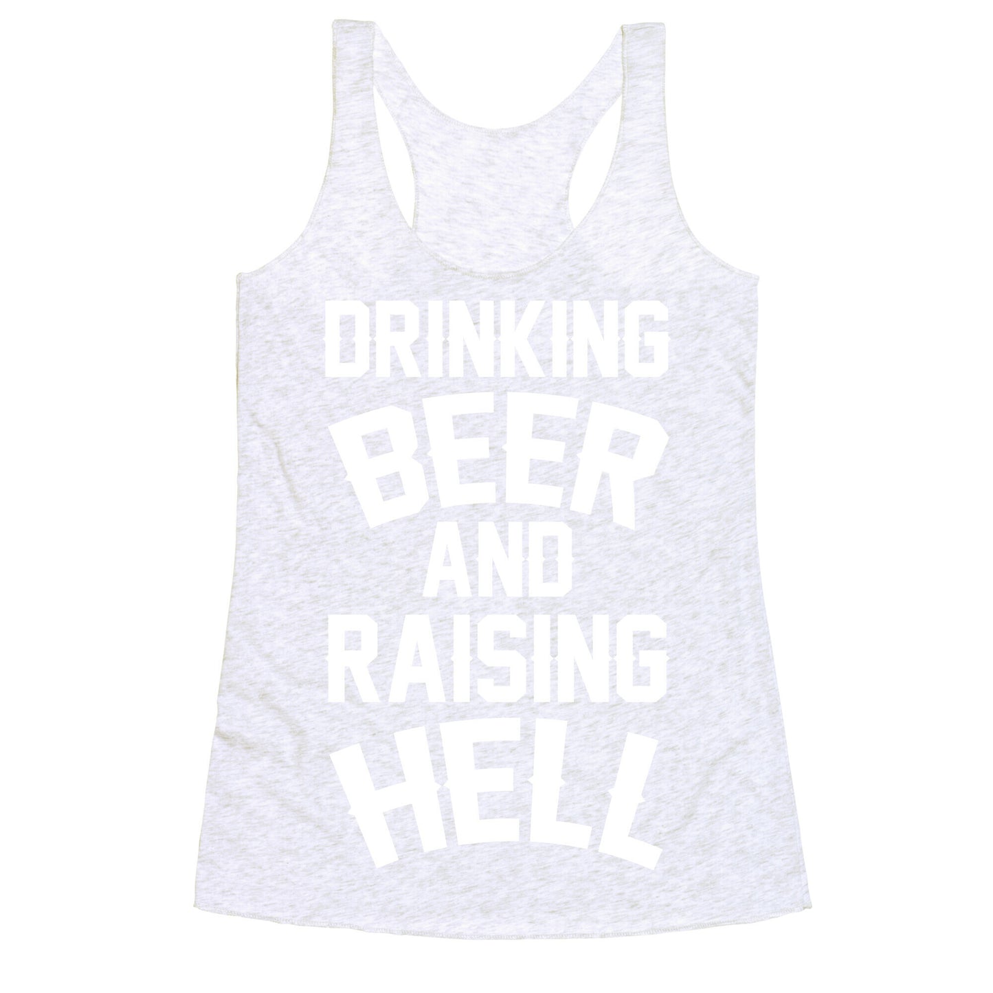 Drinking Beer and Raising Hell Racerback Tank