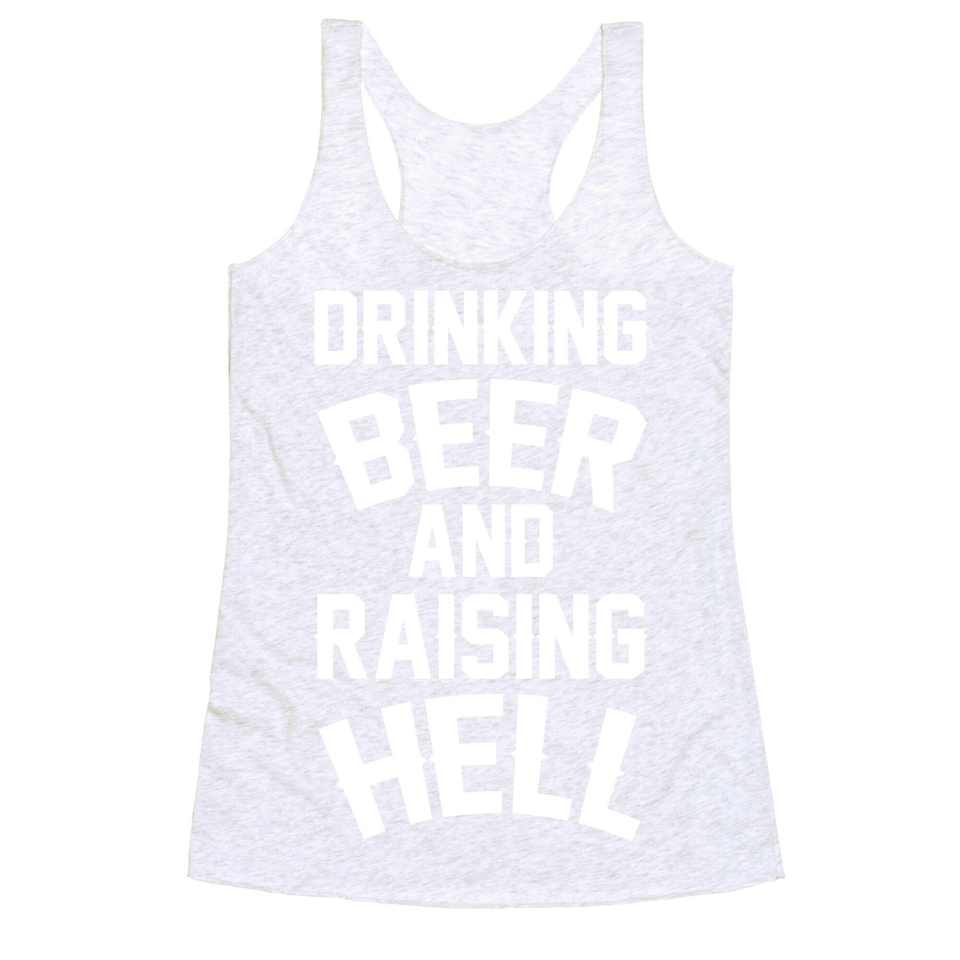 Drinking Beer and Raising Hell Racerback Tank