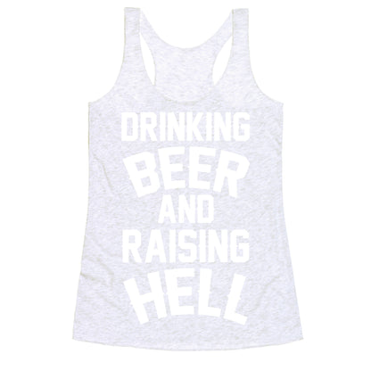 Drinking Beer and Raising Hell Racerback Tank
