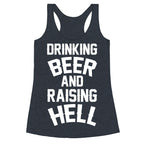 Drinking Beer and Raising Hell Racerback Tank