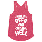 Drinking Beer and Raising Hell Racerback Tank