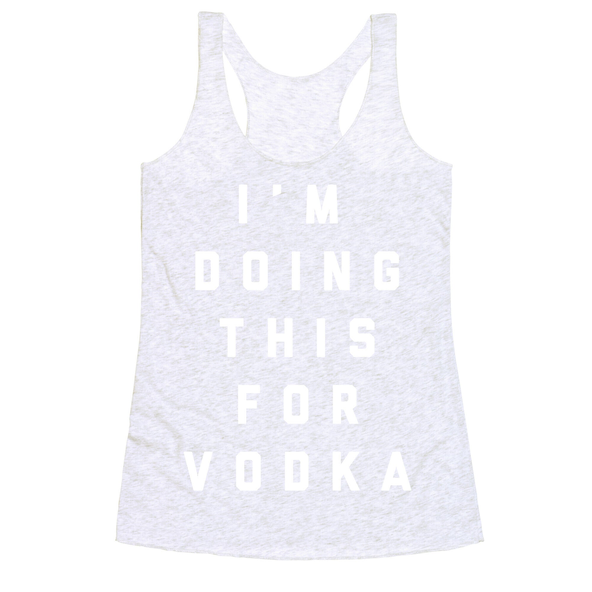 I'm Doing This For Vodka Racerback Tank