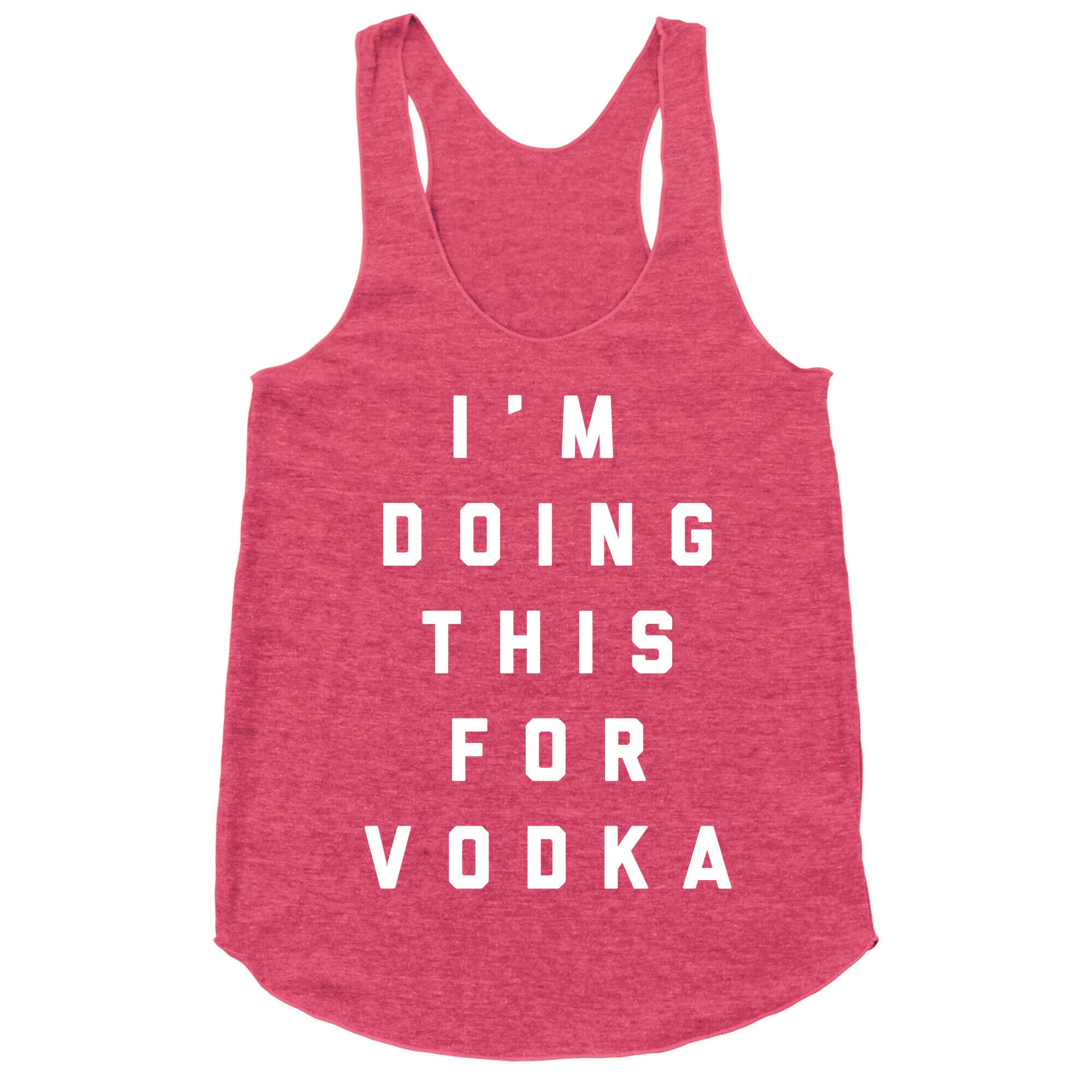 I'm Doing This For Vodka Racerback Tank