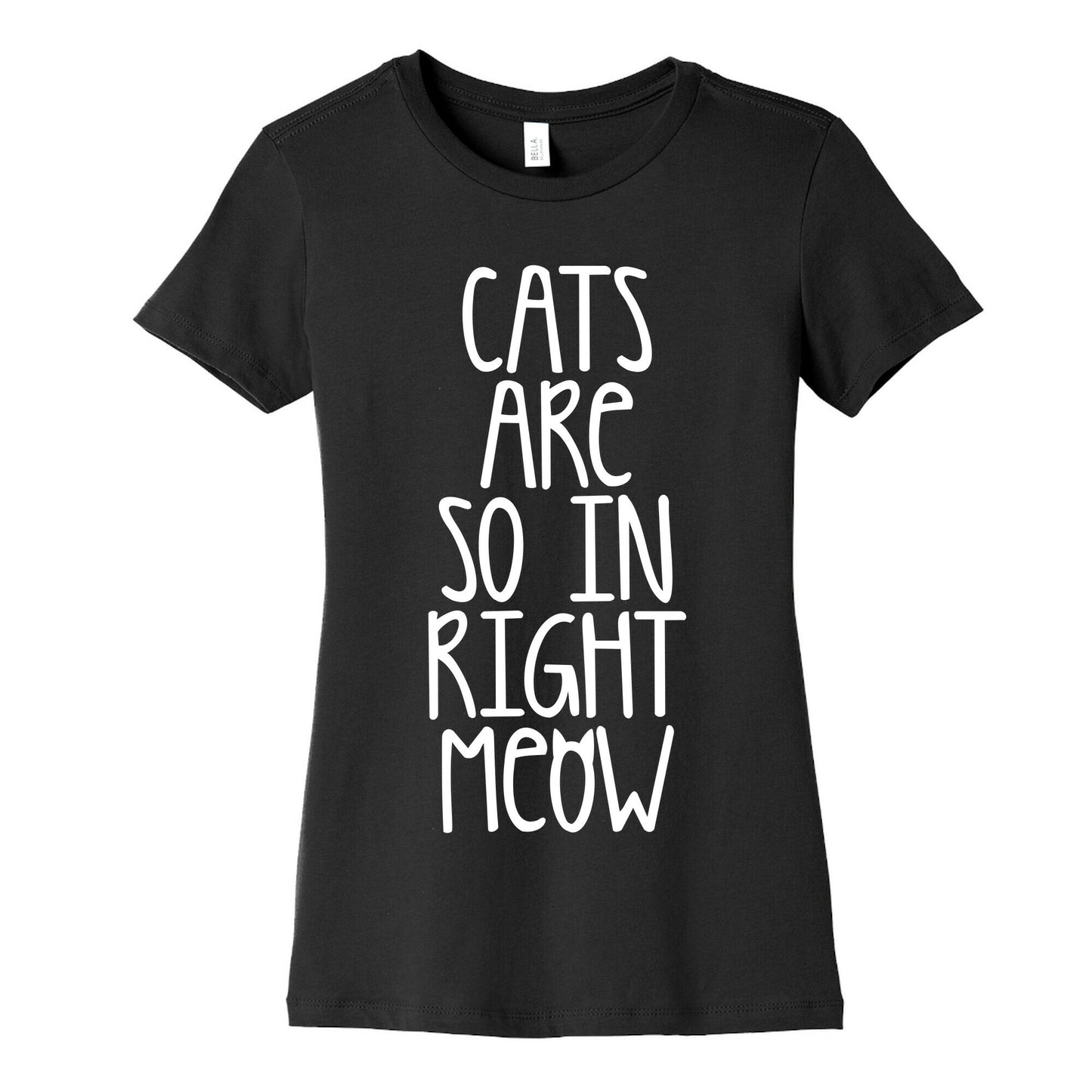 Cats Are So In Right Meow Women's Cotton Tee